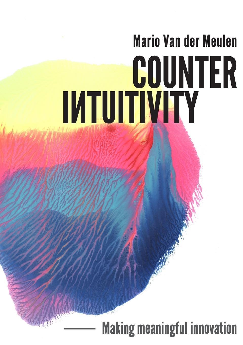 Cover: 9789811415500 | Counterintuitivity | Making Meaningful Innovation | Meulen | Buch