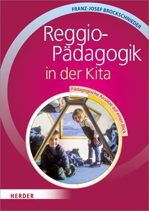 Cover: 9783451328749 | Reggio-Pädagogik in der Kita | Pädagogische Ansätze auf einen Blick