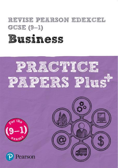 Cover: 9781292296760 | Pearson REVISE Edexcel GCSE Business: Practice Papers Plus - for...