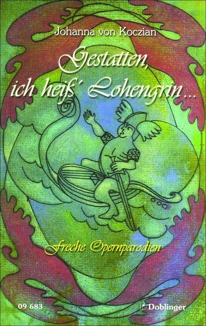 Cover: 9783900695477 | Gestatten, ich heiß Lohengrin | Freche Opernparodien | Johanna Koczian