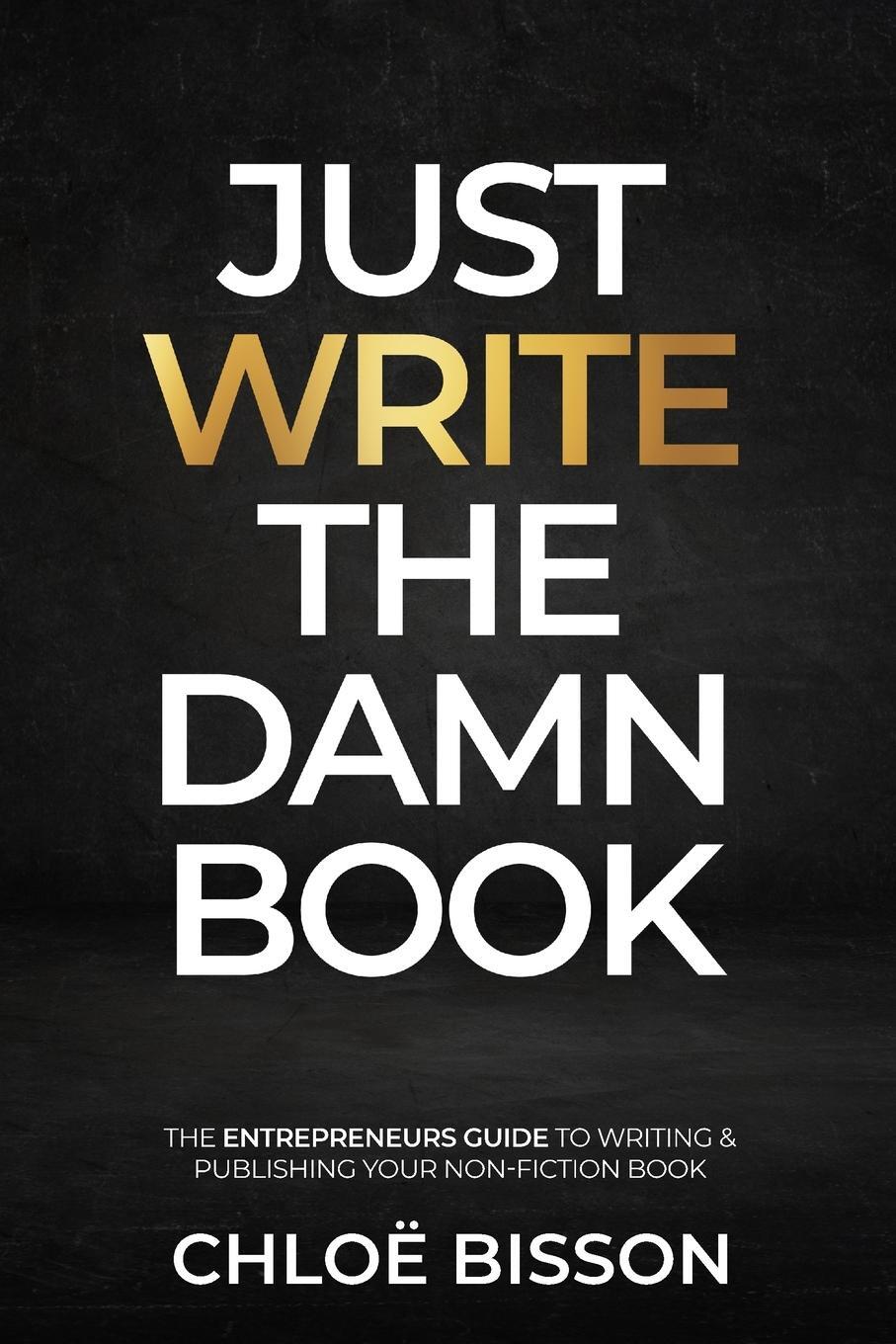 Cover: 9781739475918 | Just Write The Damn Book | Chloë Bisson | Taschenbuch | Paperback