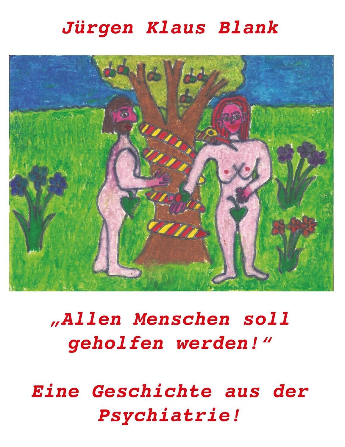 Cover: 9783749491469 | AllenMenschensoll geholfenwerden! | EineGeschichteausder Psychiatrie!