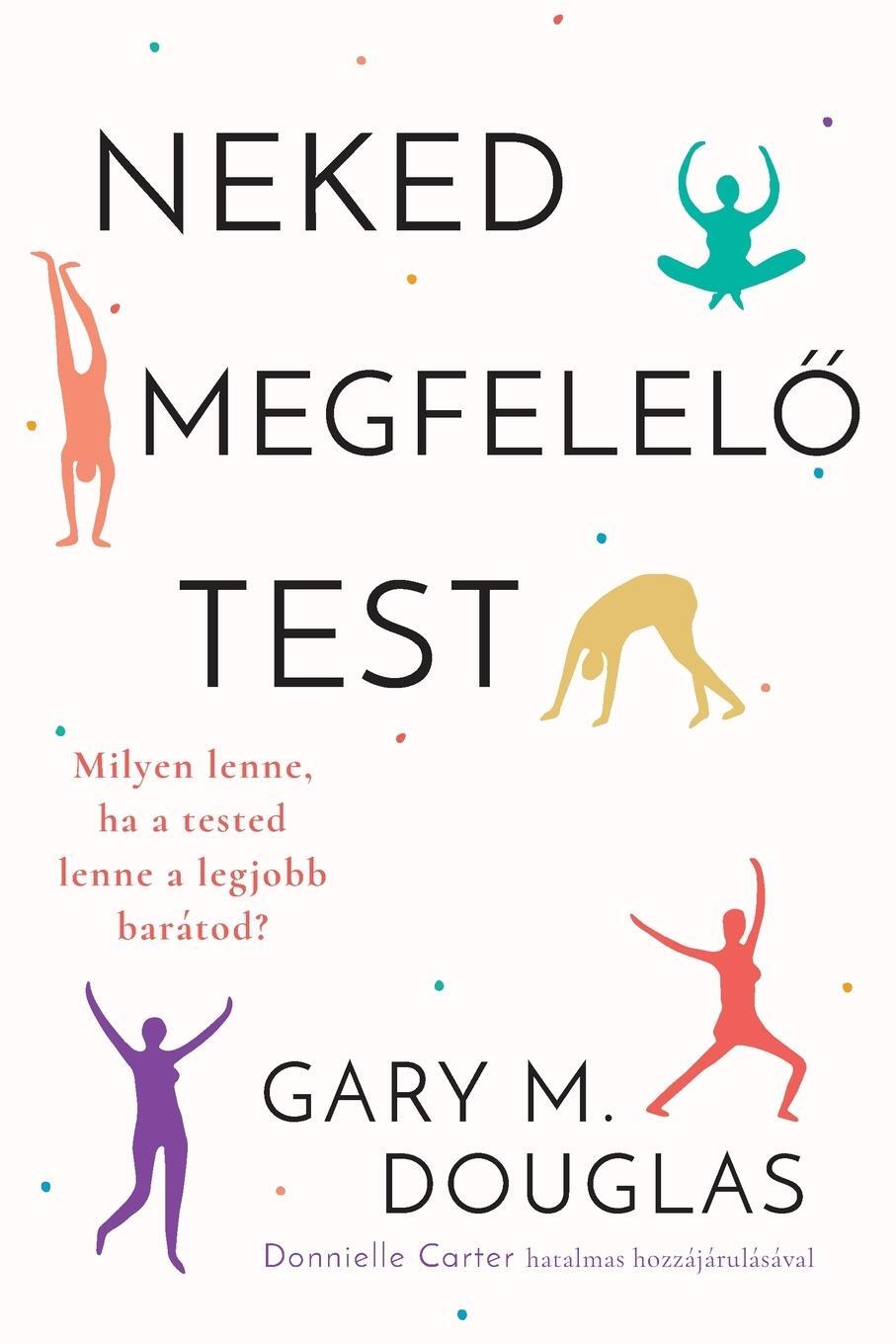 Cover: 9781634936866 | Neked megfelel¿ test (Hungarian) | Gary M. Douglas | Taschenbuch