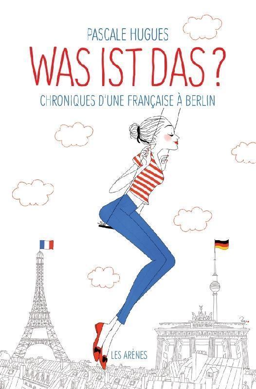 Cover: 9782352046509 | Was ist das? | Chroniques d'une Française à Berlin | Pascale Hugues