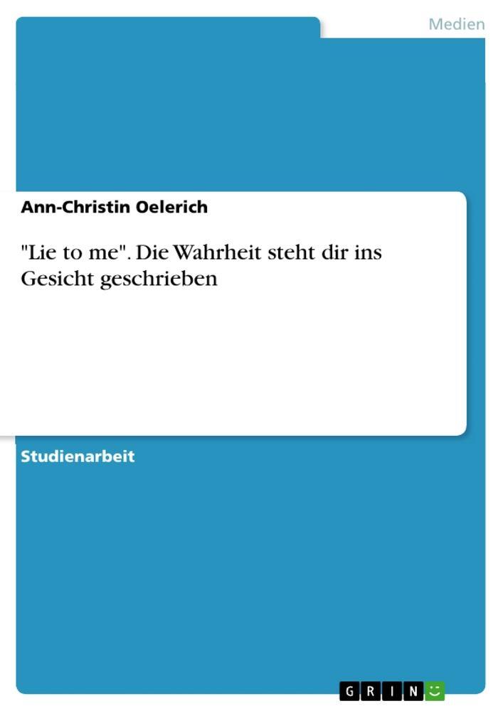 Cover: 9783656146902 | "Lie to me". Die Wahrheit steht dir ins Gesicht geschrieben | Oelerich