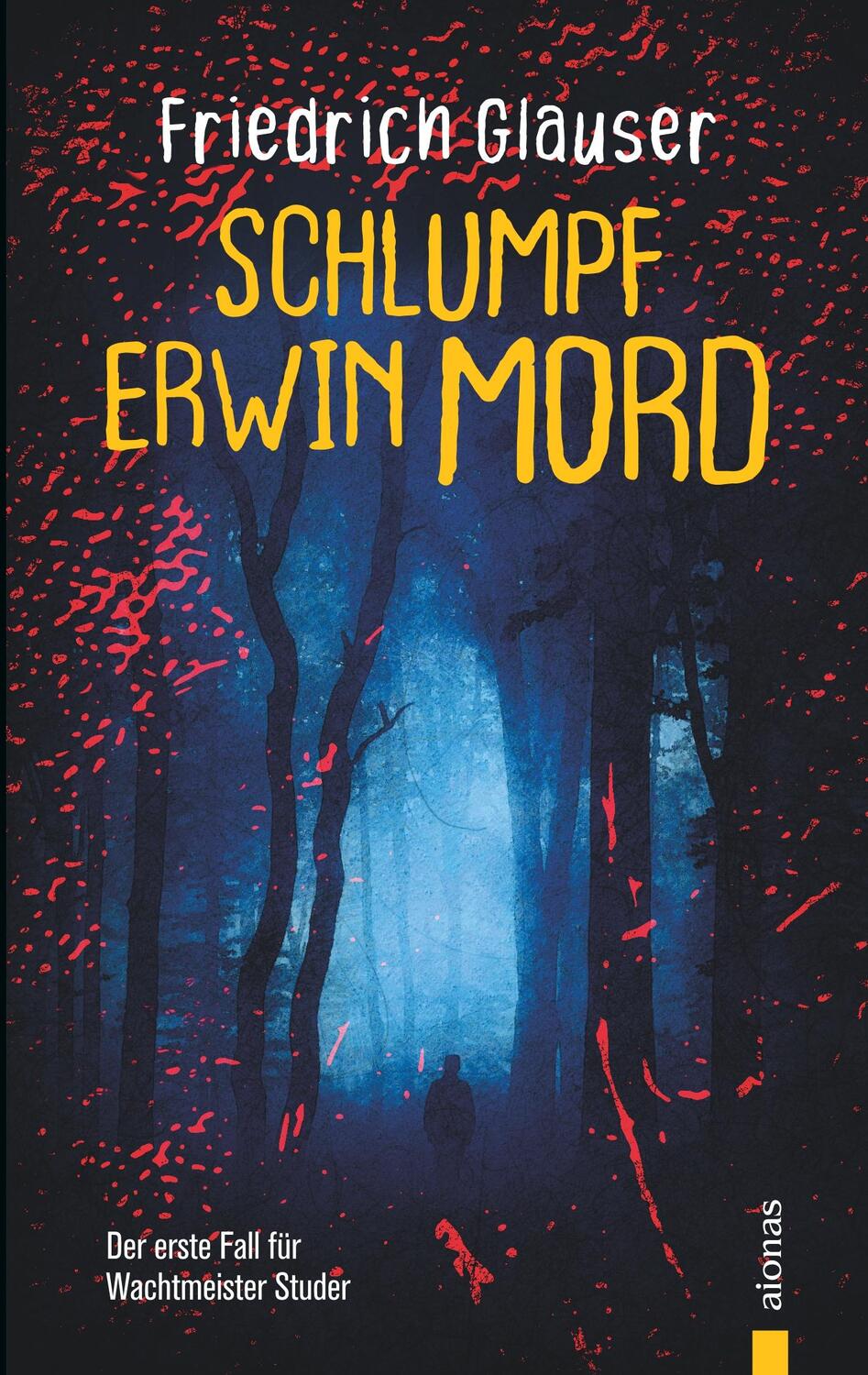 Cover: 9783965450158 | Schlumpf Erwin Mord. Friedrich Glauser. Ein Wachtmeister Studer Krimi