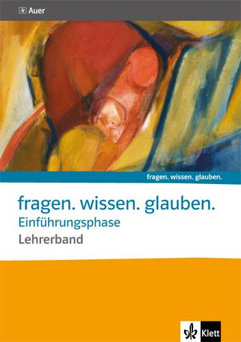 Cover: 9783120069447 | fragen. wissen. glauben. Band für die Einführungsphase. Katholische...