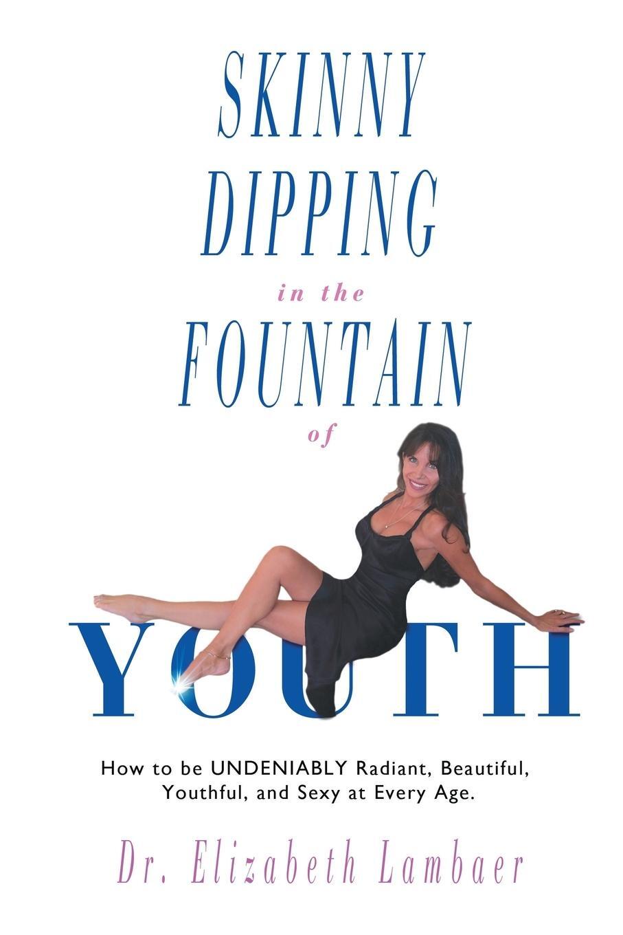 Cover: 9780692345832 | Skinny Dipping in the Fountain of Youth | Elizabeth Lambaer | Buch