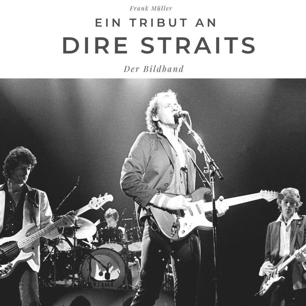 Cover: 9783750501959 | Ein Tribut an Dire Straits | Der Bildband | Frank Müller | Taschenbuch