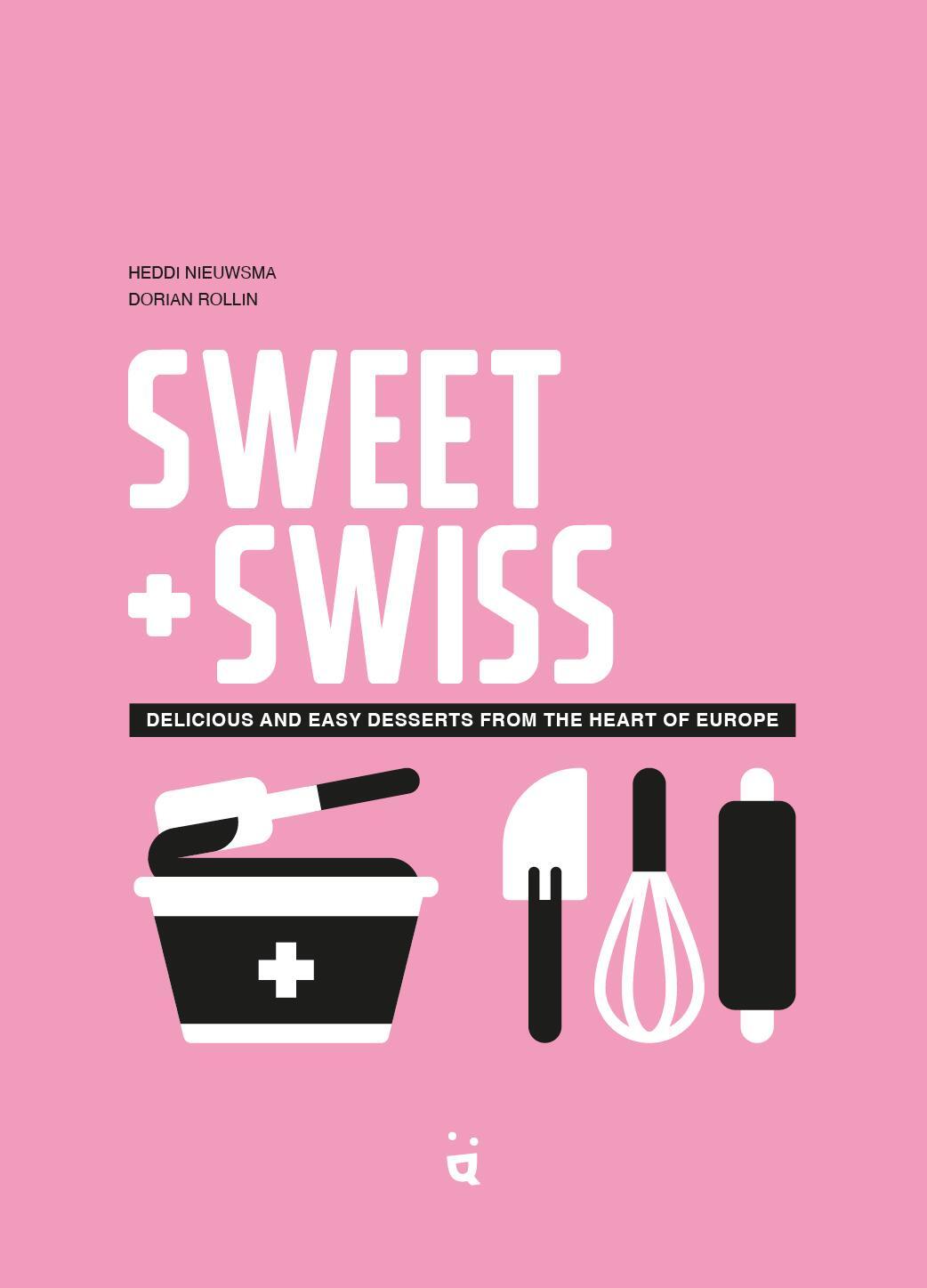 Cover: 9783907293683 | Sweet &amp; Swiss | Delicious and Easy Desserts from the Heart of Europe