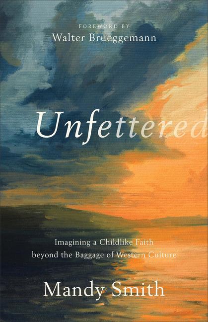 Cover: 9781587435058 | Unfettered - Imagining a Childlike Faith beyond the Baggage of...