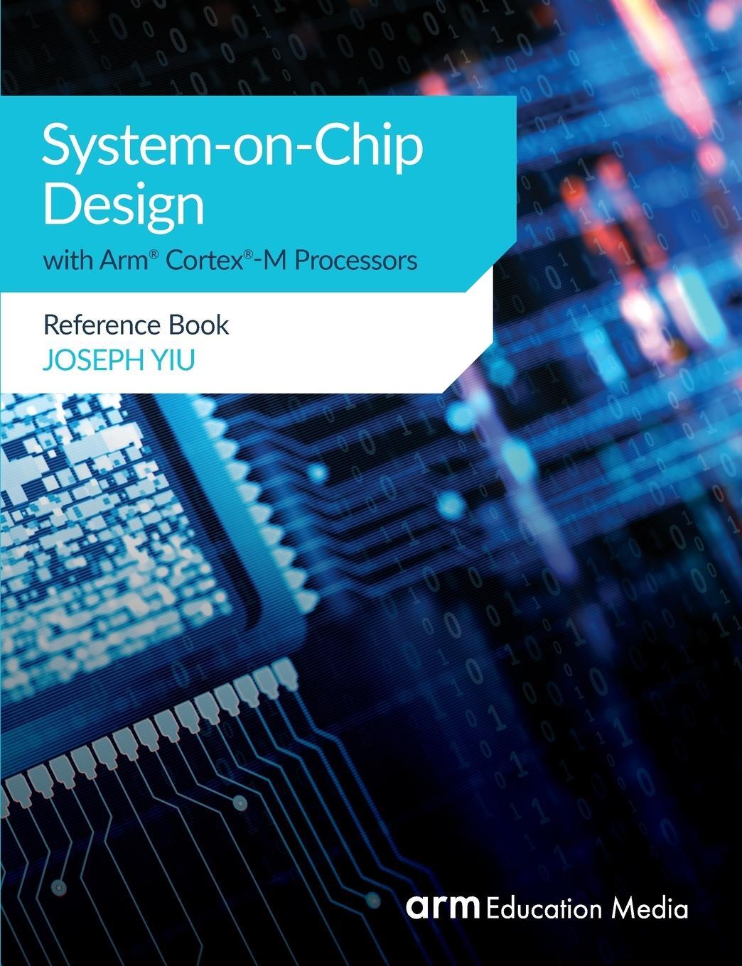 Cover: 9781911531180 | System-on-Chip Design with Arm® Cortex®-M Processors | Reference Book