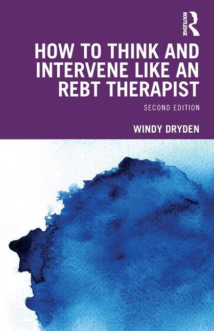 Cover: 9781032601762 | How to Think and Intervene Like an REBT Therapist | Windy Dryden