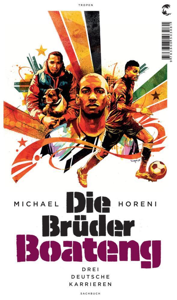 Cover: 9783608503081 | Die Brüder Boateng | Drei deutsche Karrieren | Michael Horeni | Buch