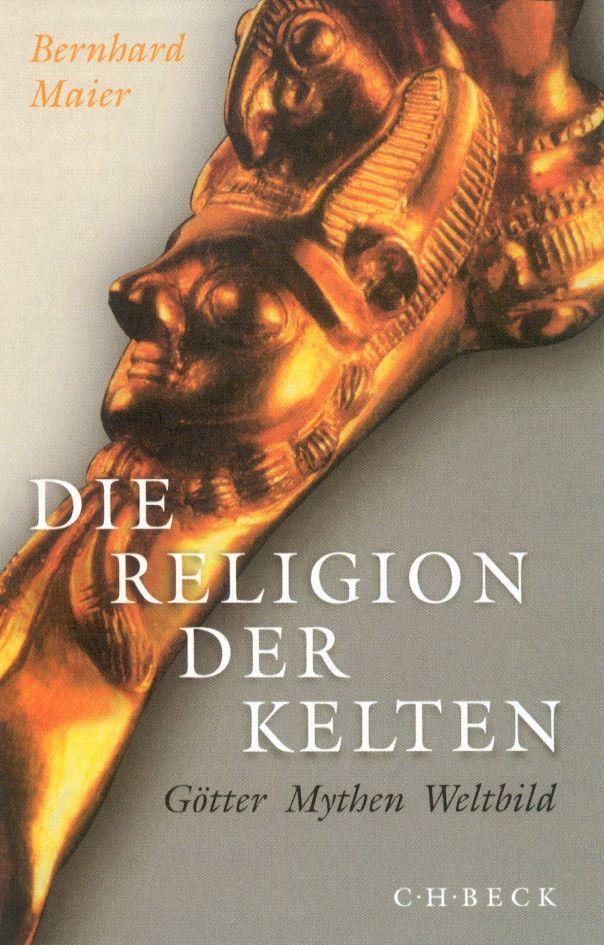 Cover: 9783406703171 | Die Religion der Kelten | Götter, Mythen, Weltbild | Bernhard Maier