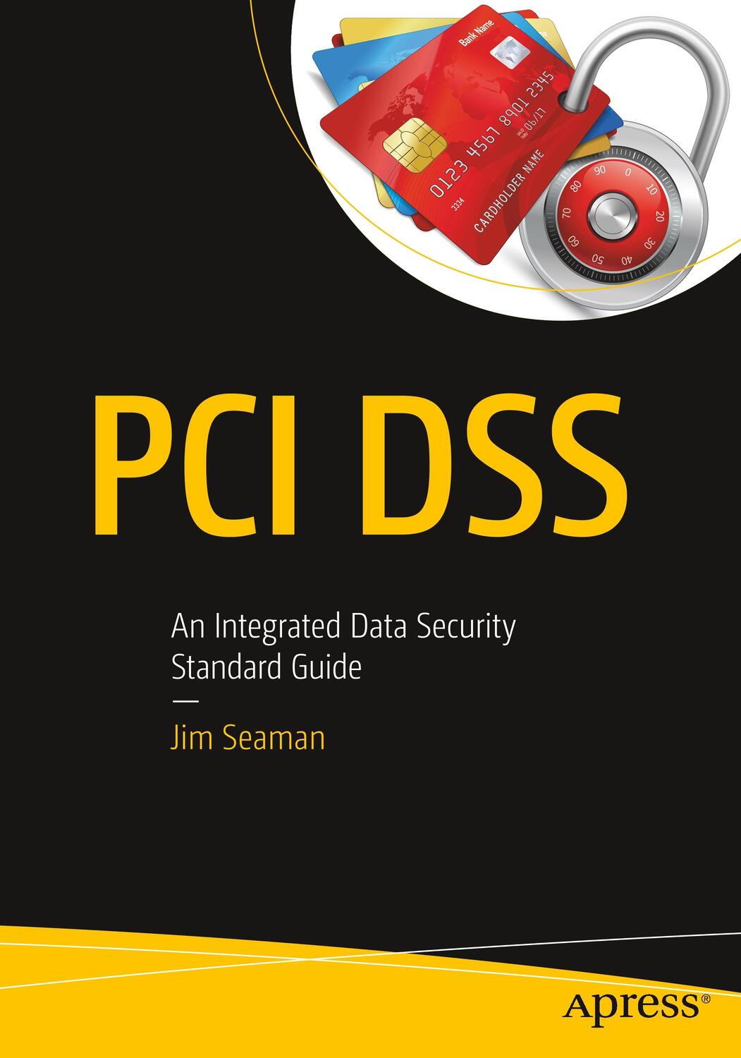 Cover: 9781484258071 | PCI Dss: An Integrated Data Security Standard Guide | Jim Seaman