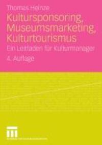Cover: 9783531166353 | Kultursponsoring, Museumsmarketing, Kulturtourismus | Thomas Heinze