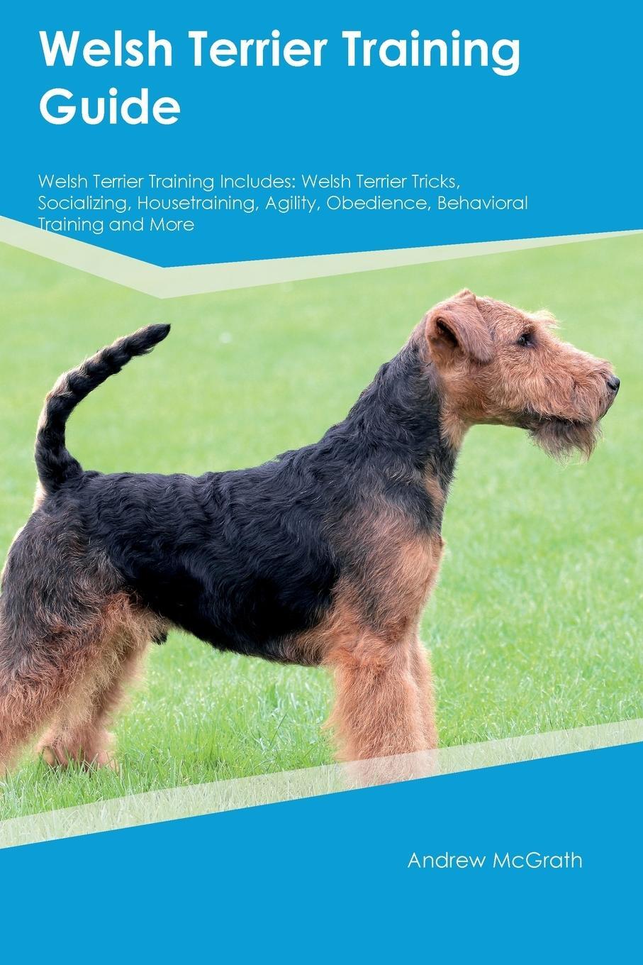 Cover: 9781395863890 | Welsh Terrier Training Guide Welsh Terrier Training Includes | McGrath