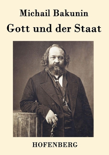 Cover: 9783843035422 | Gott und der Staat | Michail Bakunin | Taschenbuch | Paperback | 64 S.
