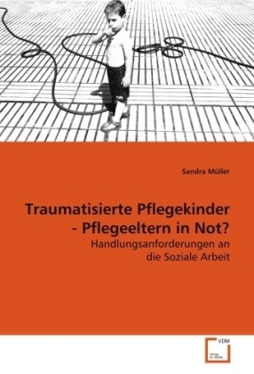 Cover: 9783639096064 | Traumatisierte Pflegekinder - Pflegeeltern in Not? | Sandra Müller