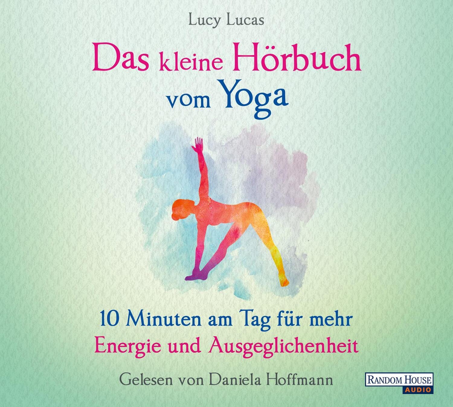 Cover: 9783837149562 | Das kleine Hör-Buch vom Yoga | Lucy Lucas | Audio-CD | 77 Min. | 2020