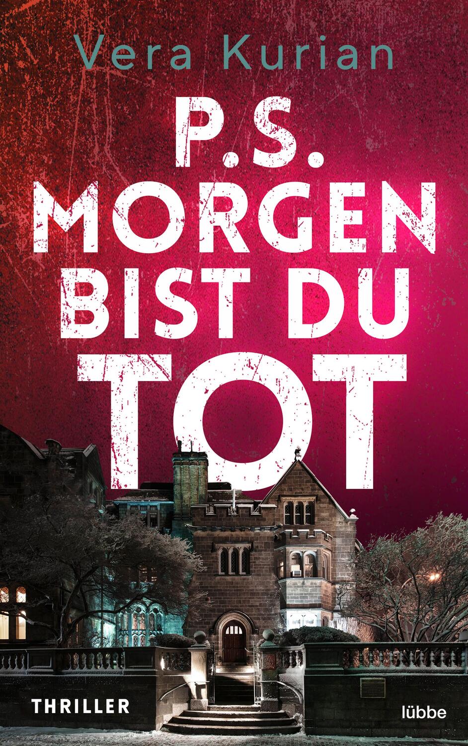 Cover: 9783404187959 | P.S. Morgen bist du tot | Thriller | Vera Kurian | Taschenbuch | 2022