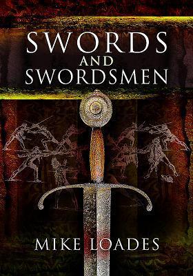 Cover: 9781526706461 | Swords and Swordsmen | Mike Loades | Taschenbuch | 2017