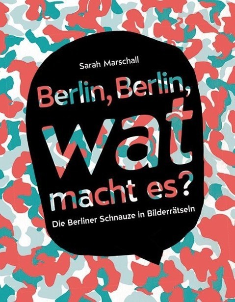 Cover: 9783943417784 | Berlin, Berlin, wat macht es? | Die Berliner Schnauze in Bilderrätseln