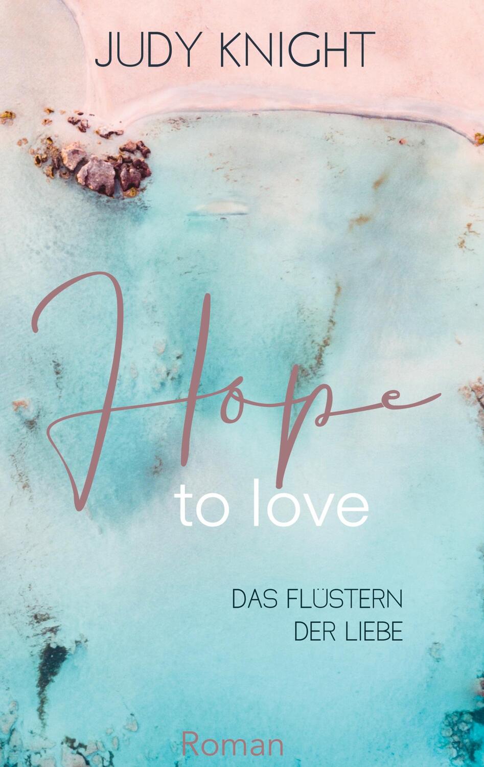 Cover: 9783755716372 | Hope to Love | Das Flüstern der Liebe | Judy Knight | Taschenbuch