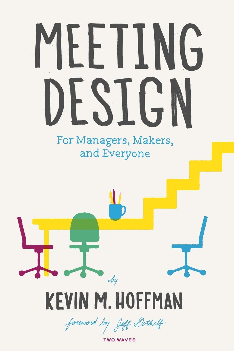 Cover: 9781933820385 | Meeting Design | For Managers, Makers, and Everyone | Kevin M. Hoffman