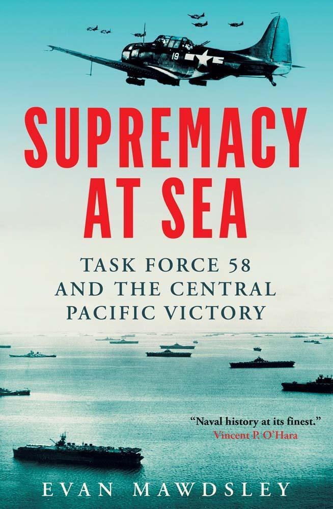 Cover: 9780300255454 | Supremacy at Sea | Task Force 58 and the Central Pacific Victory