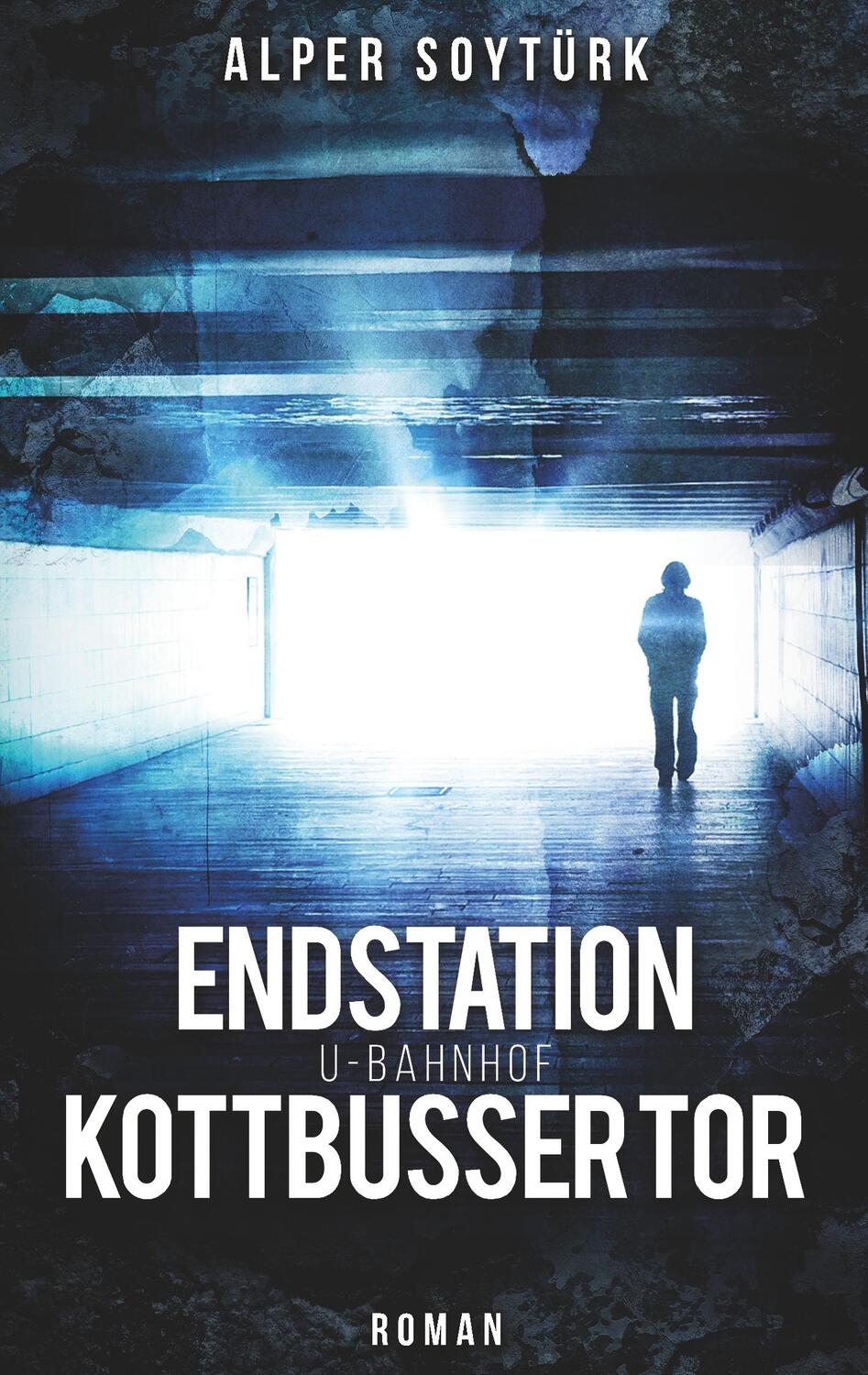 Cover: 9783748181460 | Endstation U-Bahnhof Kottbusser Tor | Alper Soytürk | Taschenbuch
