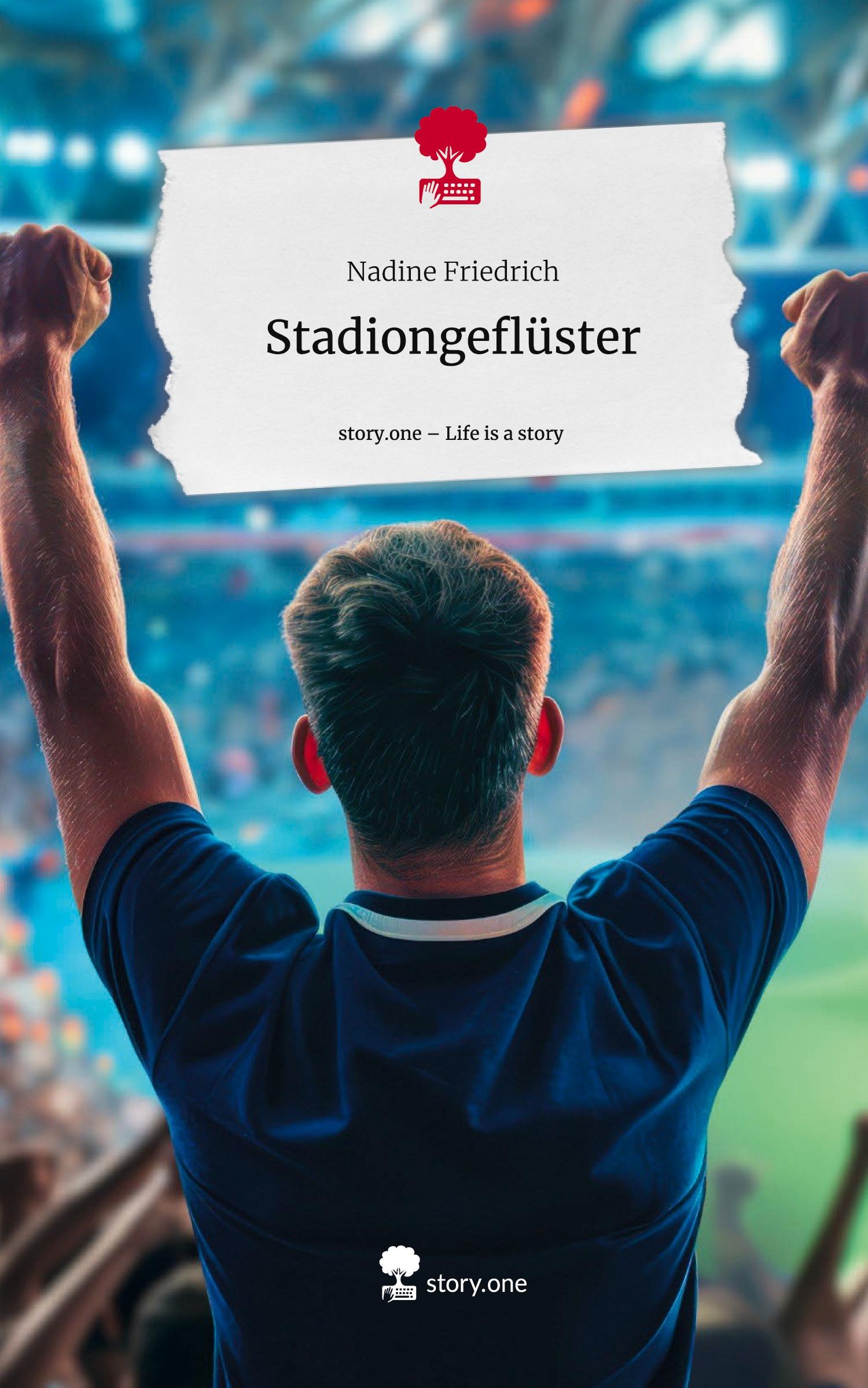 Cover: 9783711574961 | Stadiongeflüster. Life is a Story - story.one | Nadine Friedrich