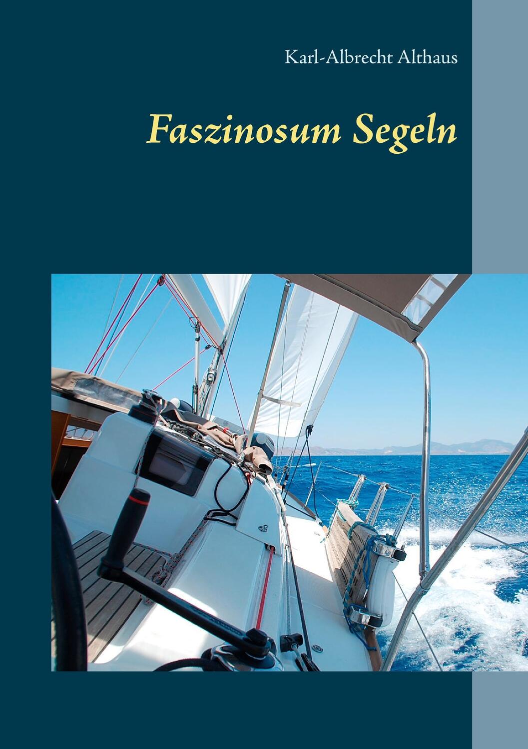 Cover: 9783738643275 | Faszinosum Segeln | Karl-Albrecht Althaus | Taschenbuch