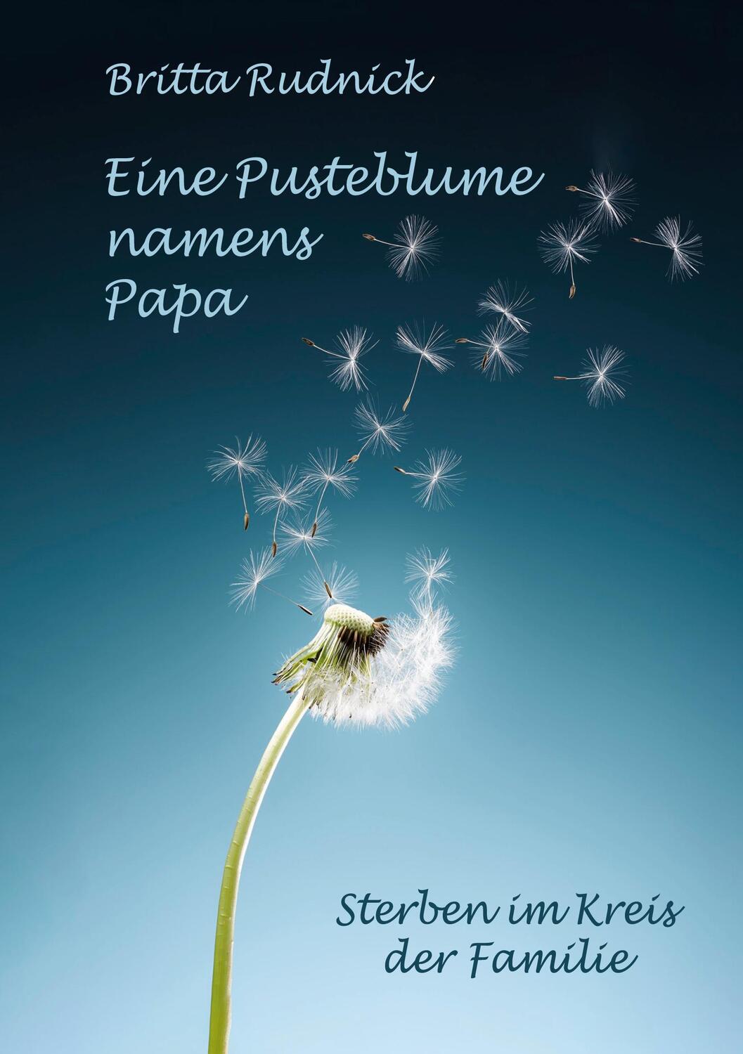Cover: 9783756857760 | Eine Pusteblume namens Papa | Britta Rudnick | Taschenbuch | Paperback
