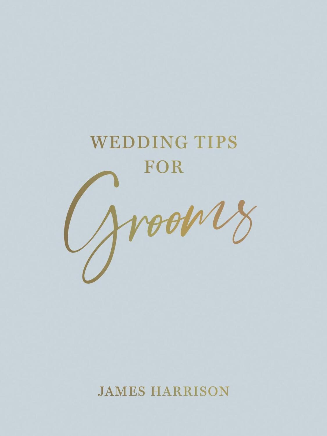 Cover: 9781800076976 | Wedding Tips for Grooms | James Harrison | Buch | Gebunden | Englisch