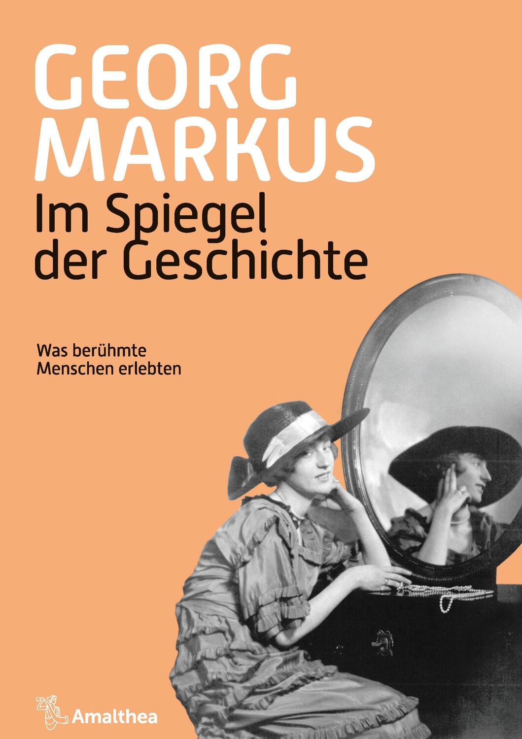 Cover: 9783990502341 | Im Spiegel der Geschichte | Was berühmte Menschen erlebten | Markus