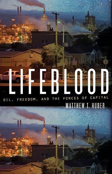 Cover: 9780816677856 | Lifeblood | Oil, Freedom, and the Forces of Capital | Matthew T. Huber