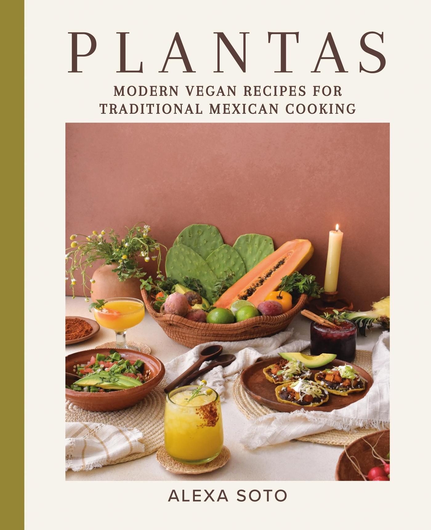 Cover: 9780316495103 | Plantas | Modern Vegan Recipes for Traditional Mexican Cooking | Soto