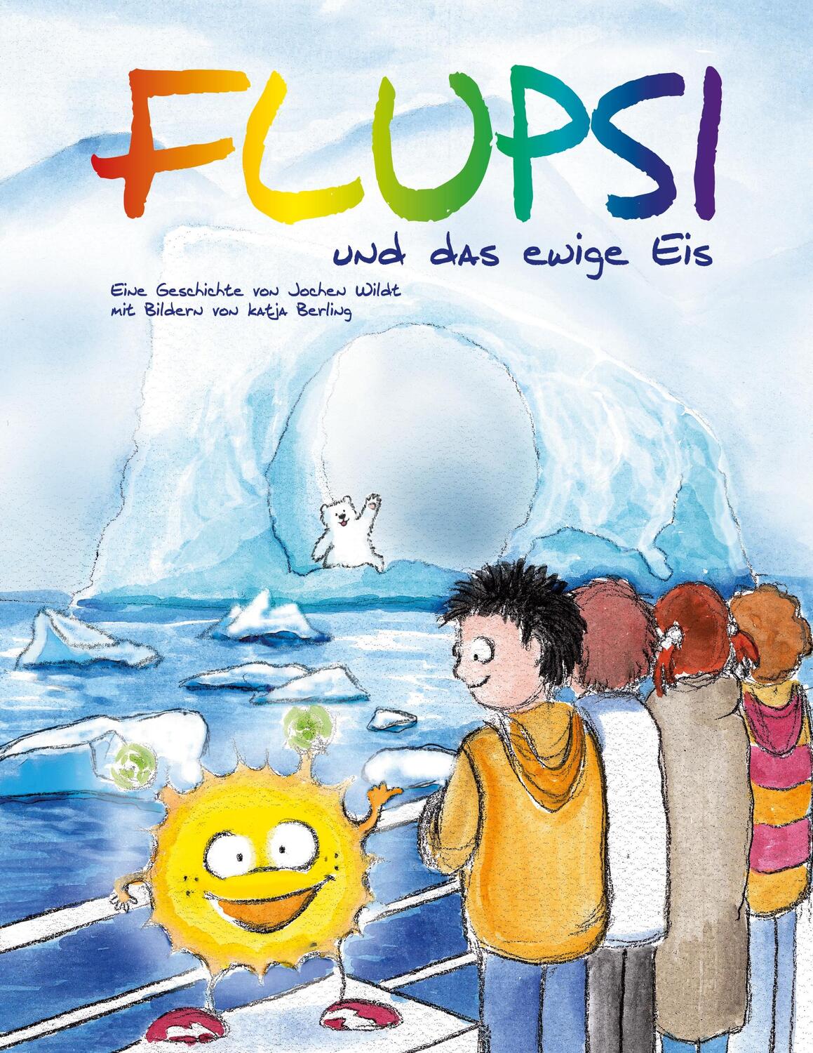 Cover: 9783754374702 | Flupsi und das ewige Eis | Jochen Wildt | Taschenbuch