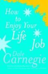 Cover: 9780749305932 | Carnegie, D: How To Enjoy Your Life And Job | Dale Carnegie | Buch