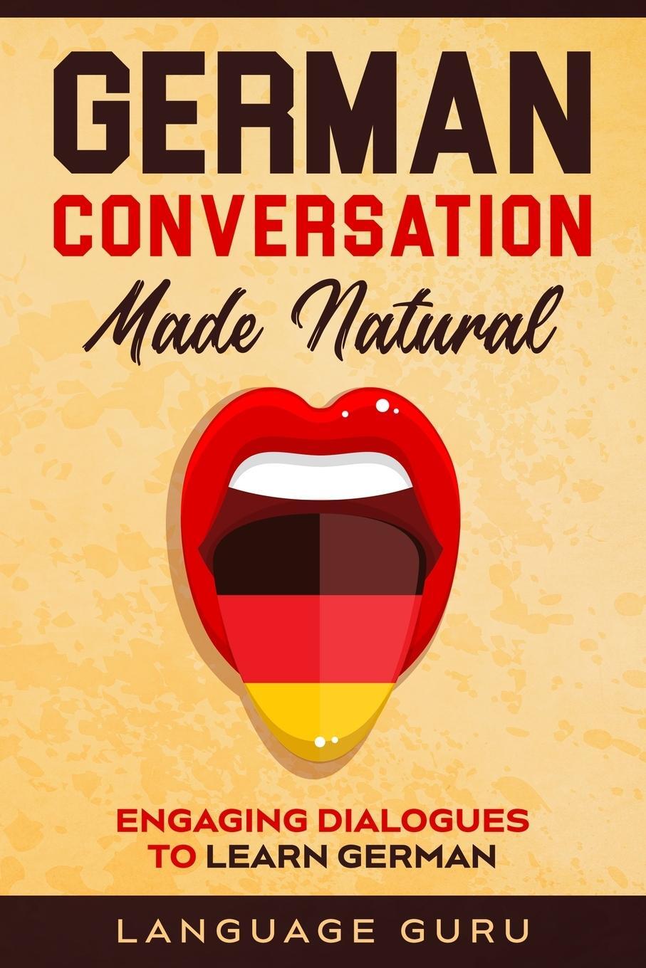 Cover: 9781950321322 | German Conversation Made Natural | Engaging Dialogues to Learn German