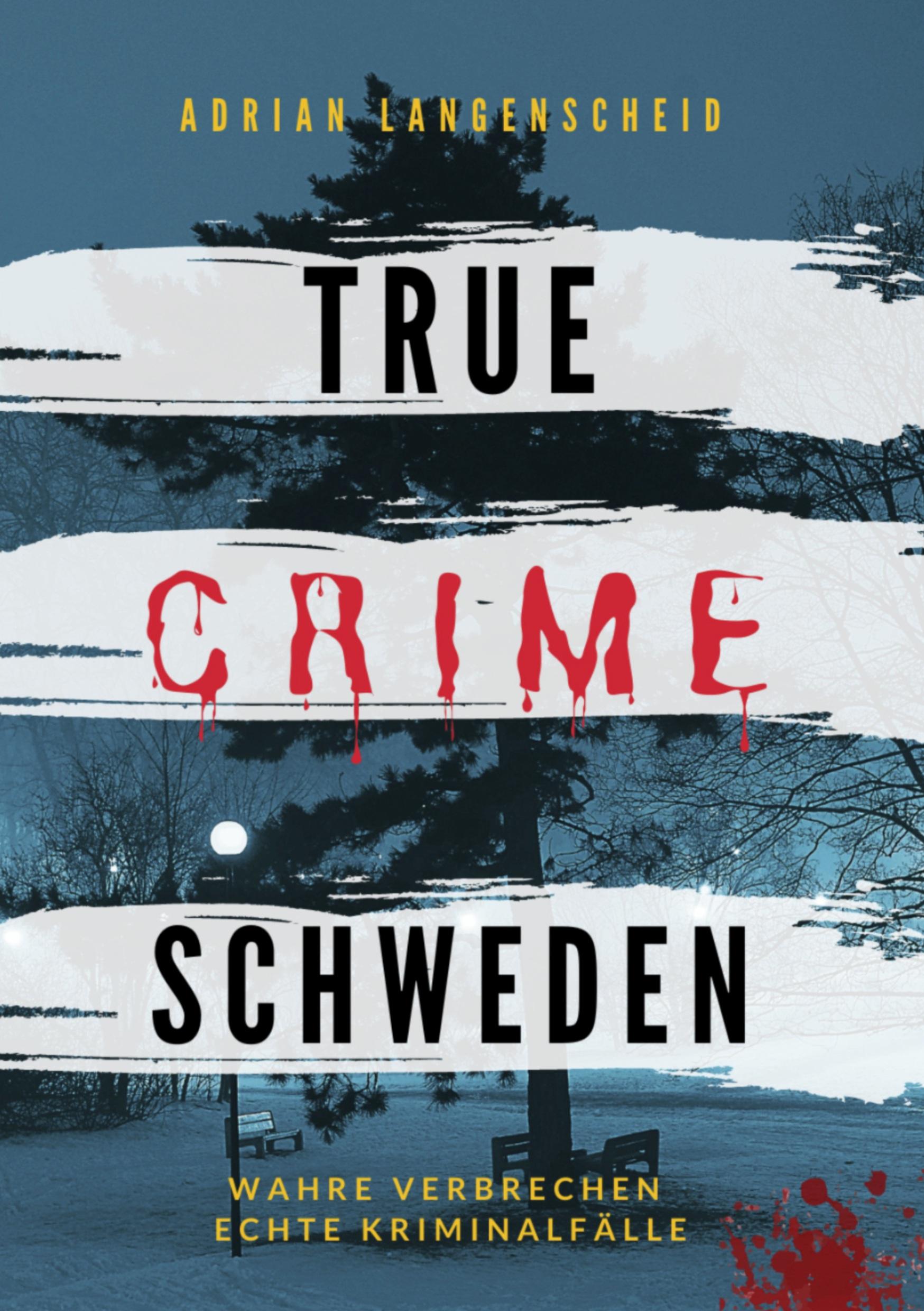 Cover: 9783754659137 | True Crime Schweden | Wahre Verbrechen - Echte Kriminalfälle | Buch