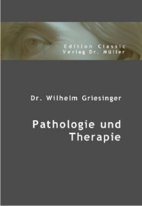 Cover: 9783865506474 | Pathologie und Therapie | Wilhelm Griesinger | Taschenbuch | Deutsch