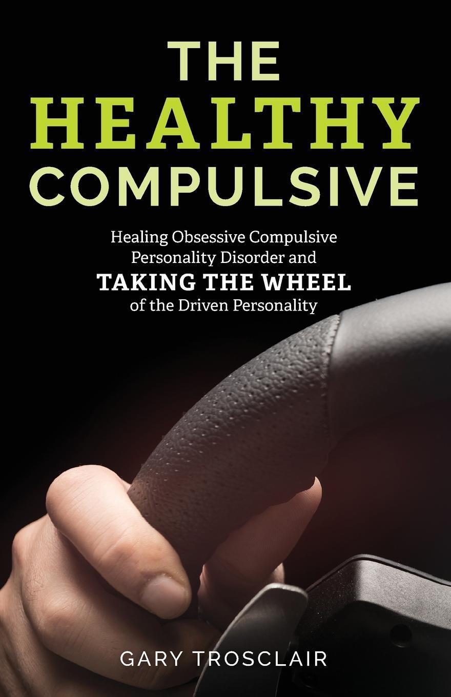 Cover: 9781538176306 | The Healthy Compulsive | Gary Trosclair | Taschenbuch | Paperback