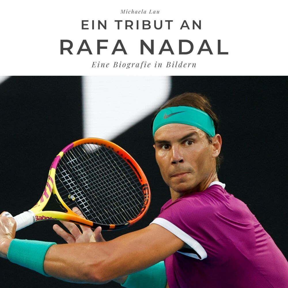 Cover: 9783750514805 | Ein Tribut an Rafa Nadal | Eine Biografie in Bildern | Michaela Lau