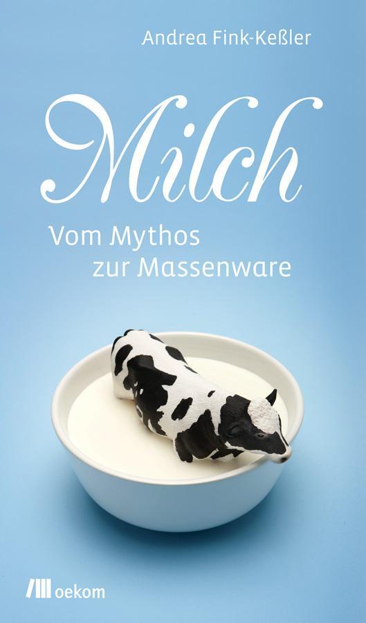 Cover: 9783865813114 | Milch | Vom Mythos zur Massenware | Andrea Fink-Kessler | Buch | 2012