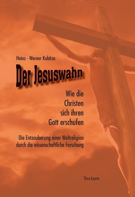 Cover: 9783828824355 | Der Jesuswahn | Heinz-Werner Kubitza | Buch | Deutsch | 2010