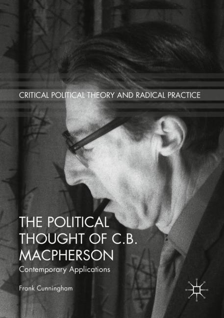 Cover: 9783319949192 | The Political Thought of C.B. Macpherson | Contemporary Applications
