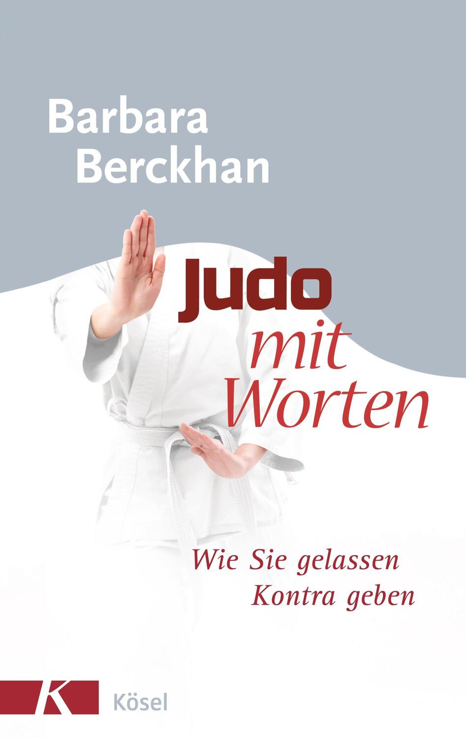 Cover: 9783466308064 | Judo mit Worten | Wie Sie gelassen Kontra geben | Barbara Berckhan
